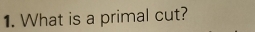 What is a primal cut?