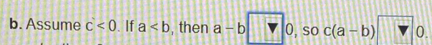 Assume c<0</tex> . If a , then a-b□ 0 , so c(a-b)□ 0.