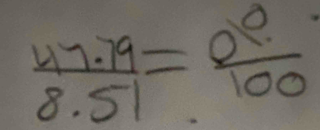 frac 47.798.51= 00/0 100