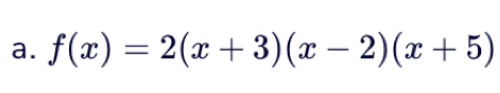 f(x)=2(x+3)(x-2)(x+5)