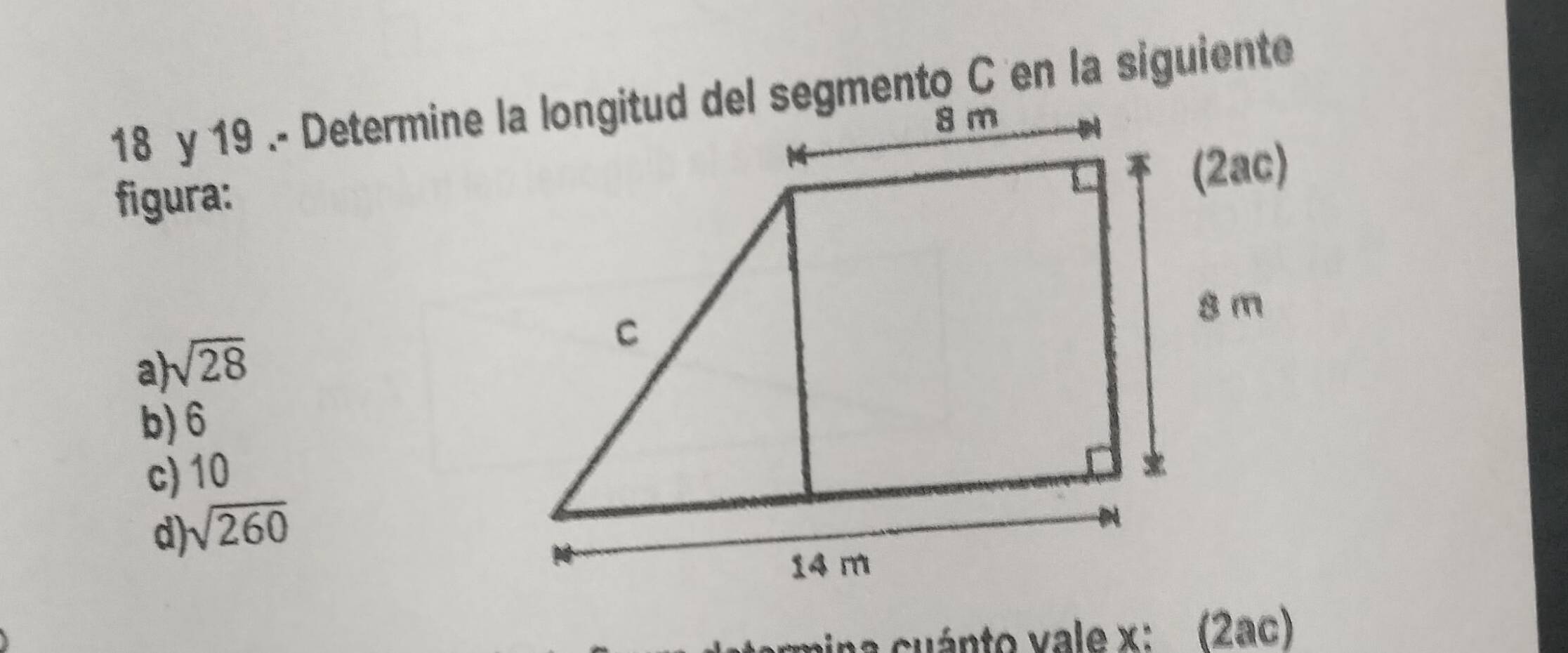 figura:
a sqrt(28)
b) 6
c) 10
d) sqrt(260)
ina cuánto vale x : (2ac)