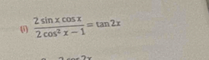 (1)  2sin xcos x/2cos^2x-1 =tan 2x