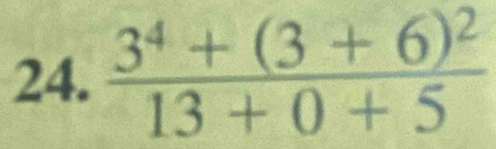 frac 3^4+(3+6)^213+0+5