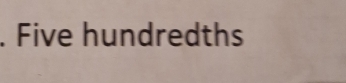 Five hundredths