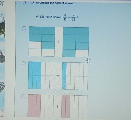 Choose the correct answer.
Which model shows  6/12 + 2/12  ?
+
+
+