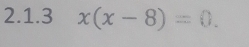 x(x-8)=0.