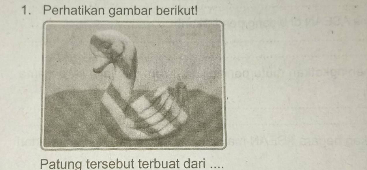 Perhatikan gambar berikut! 
Patung tersebut terbuat dari ...._