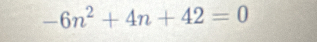 -6n^2+4n+42=0