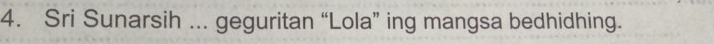 Sri Sunarsih ... geguritan “Lola” ing mangsa bedhidhing.