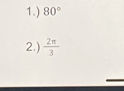 1.) 80°
2.)  2π /3 