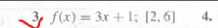 3 f(x)=3x+1; [2,6] 4.