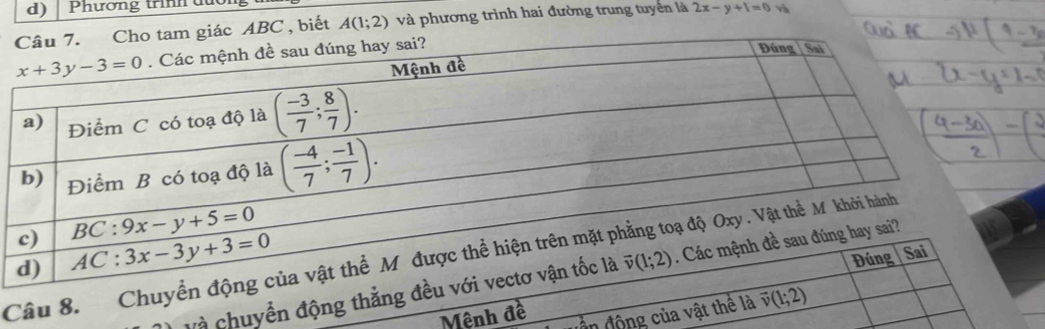 Phương trình đức
o tam giác ABC , biết A(1;2) và phương trình hai đường trung tuyển là 2x-y+1=0 và
Câu 8.
Và chuyển động
Mệnh đề in động của vật thể