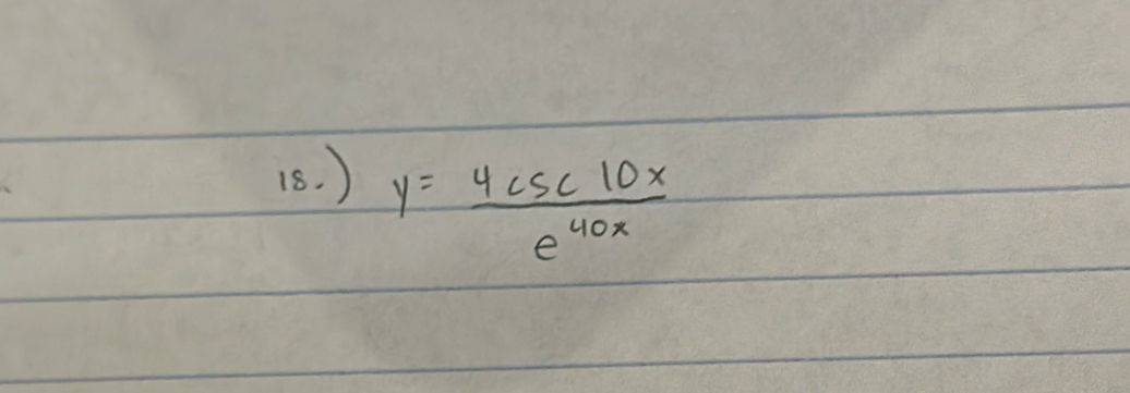 )
y= 4csc 10x/e^(40x) 