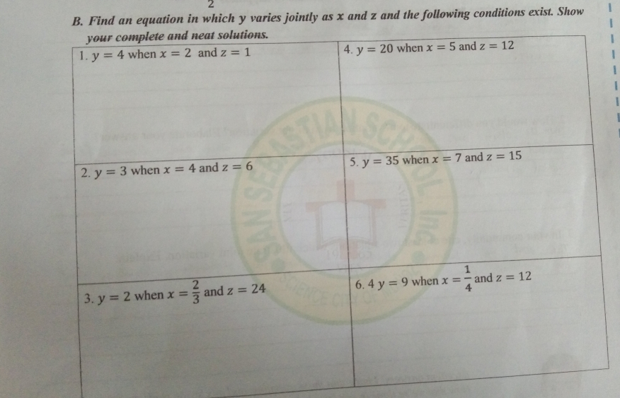 Find an equation in which y varies jointly as x and z and the following conditions exist. Show
your complete and neat solutions.
1. y=4 when x=2 and z=1 4. y=20 when x=5 and z=12
2. y=3 when x=4 and z=6 5. y=35 when x=7 and z=15
3. y=2 when x= 2/3  and z=24 6,4 y=9 when x= 1/4  and z=12