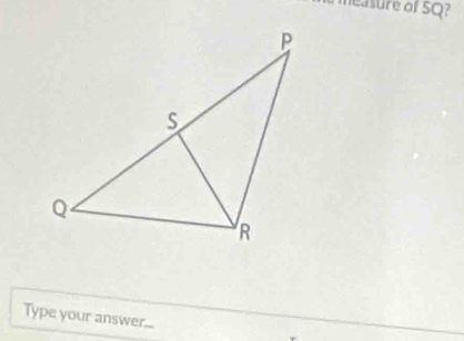 measure of SQ? 
Type your answer...