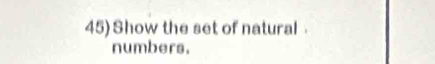 Show the set of natural 
numbers.
