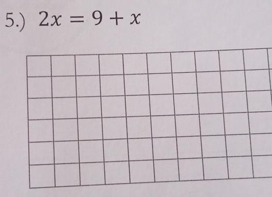 5.) 2x=9+x