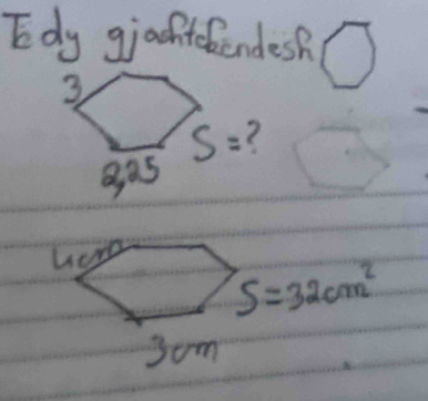 Edy giadhtebendes?
hore
S=32cm^2
som