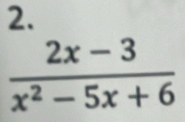  (2x-3)/x^2-5x+6 