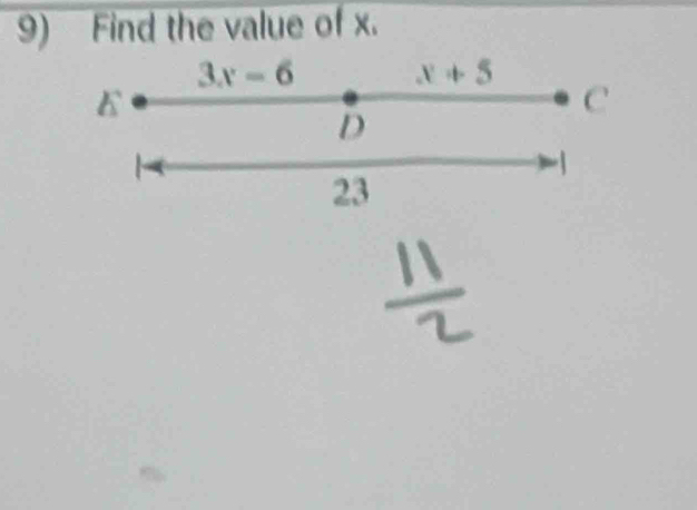 Find the value of x.
3x-6
x+5
E
C 
D

-1
23