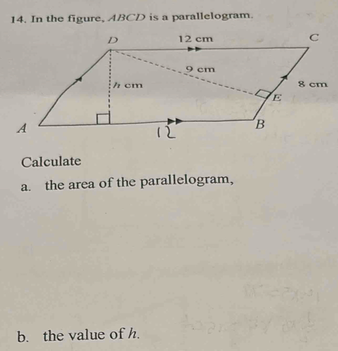 In the figure, ABCD is a parallelogram. 
Calculate 
a. the area of the parallelogram, 
b. the value of h.