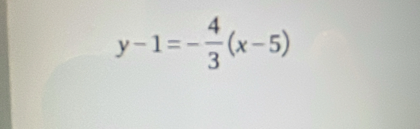 y-1=- 4/3 (x-5)