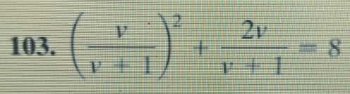 ( v/v+1 )^2+ 2v/v+1 =8