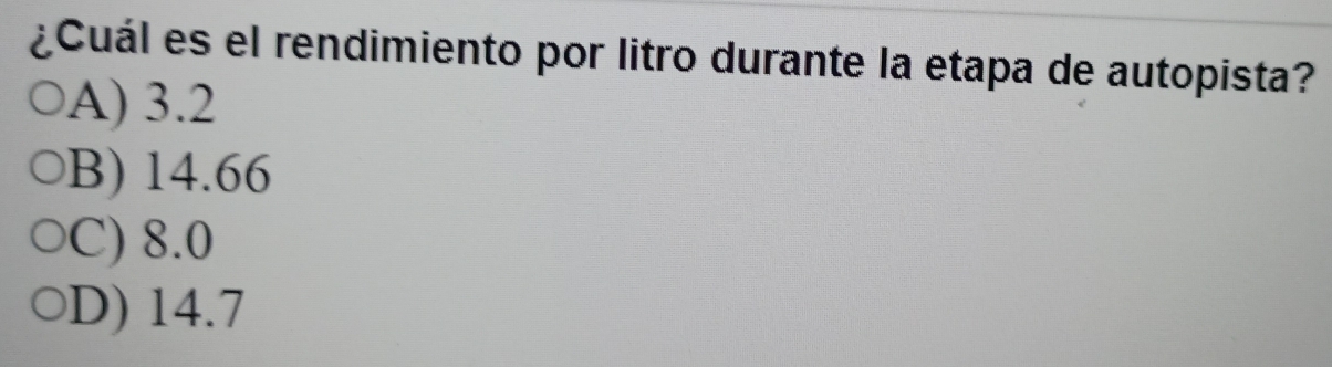 ¿Cuál es el rendimiento por litro durante la etapa de autopista?
A) 3.2
B) 14.66
C) 8.0
D) 14.7