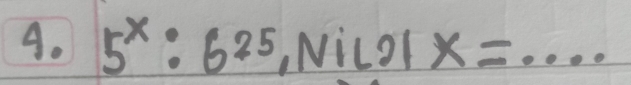 5^x:6^(25), NiL21X=·s