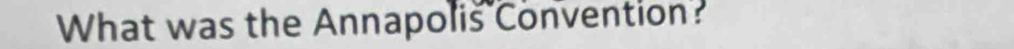 What was the Annapolis Convention?