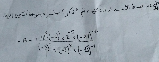 A=frac (-4)^3* (-6)^7* 2^(-5)* (-27)^-2(-9)^2* (-8)^3* (-1)^-4