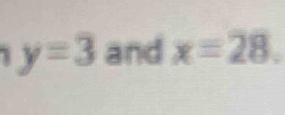 y=3 and x=28.