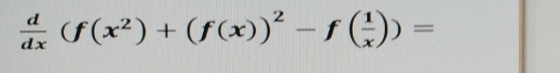  d/dx (f(x^2)+(f(x))^2-f( 1/x ))=