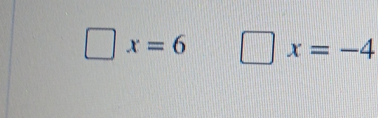 x=6 | x=-4