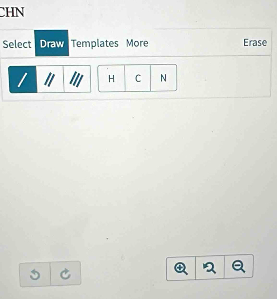 CHN 
Select Draw Templates More Erase 
/ II H C N 
C