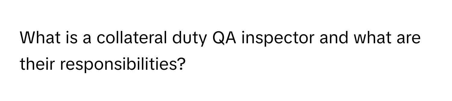 What is a collateral duty QA inspector and what are their responsibilities?