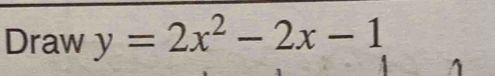 Draw y=2x^2-2x-1