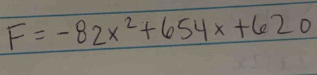 F=-82x^2+654x+620