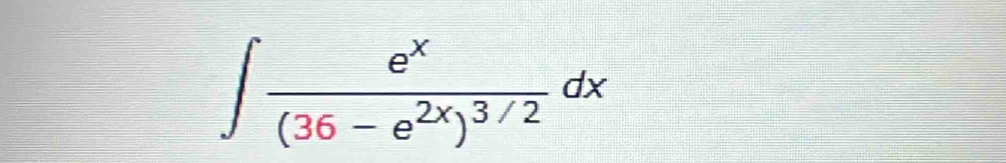 ∈t frac e^x(36-e^(2x))^3/2dx