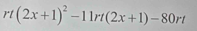 rt(2x+1)^2-11rt(2x+1)-80rt