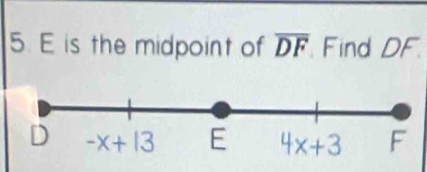 is the midpoint of overline DF Find DF.