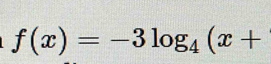 f(x)=-3log _4(x+