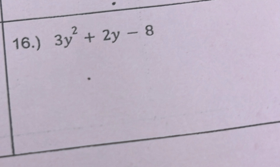 16.) 3y^2+2y-8