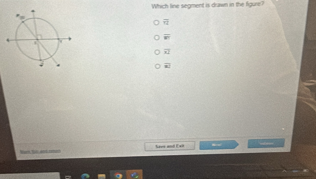 Which line segment is drawn in the figure?
overline YZ
overline BY
overline XZ
overline RZ
Save and Exit 
Mak So and rean