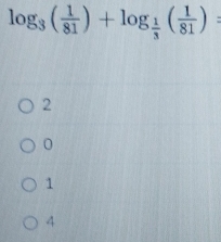 log _3( 1/81 )+log _ 1/3 ( 1/81 )=
2
0
1
4