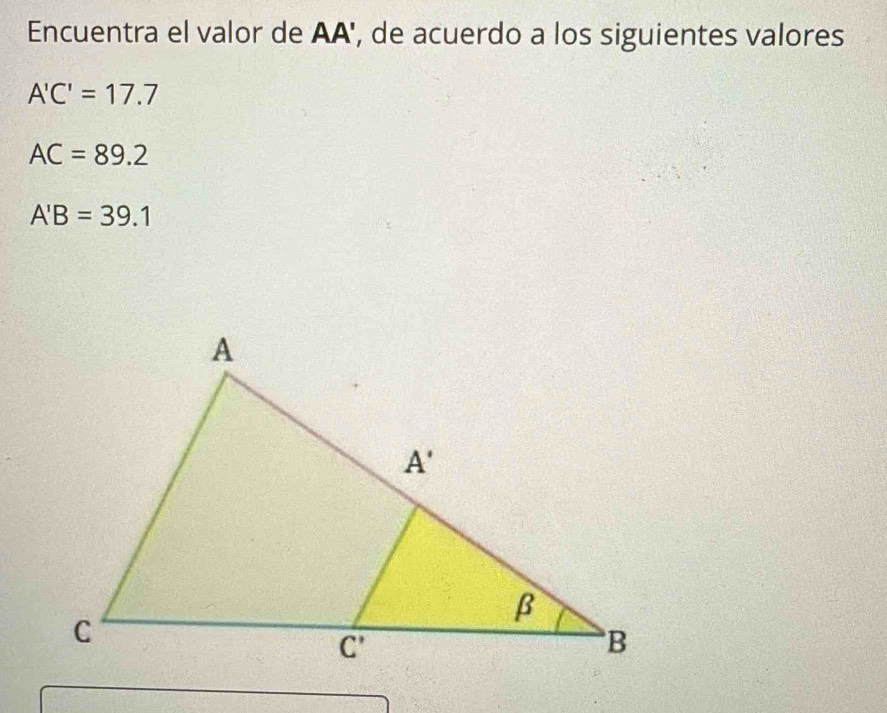 Encuentra el valor de AA', de acuerdo a los siguientes valores
A'C'=17.7
AC=89.2
A'B=39.1