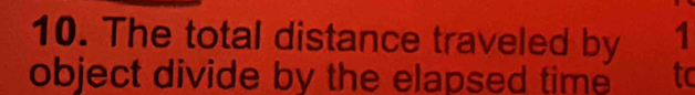 The total distance traveled by 1
object divide by the elapsed time to