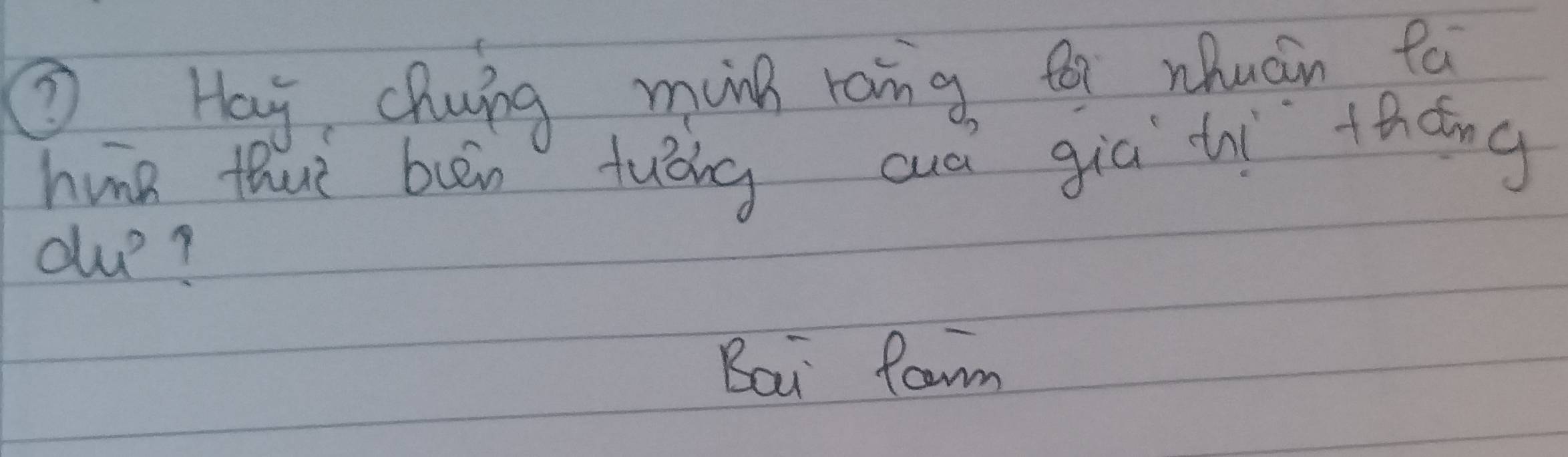 ① Hay chuing mng rang tǎi uhuain fa 
hunā thuì buēn tuòng auá giā tì +tāng 
du? 
Bai farm