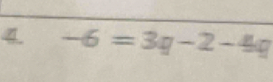 4 -6=3q-2-4q