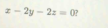 x-2y-2z=0 ?